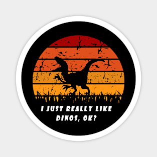 Funny I Just Really Like Dinos OK Design Magnet